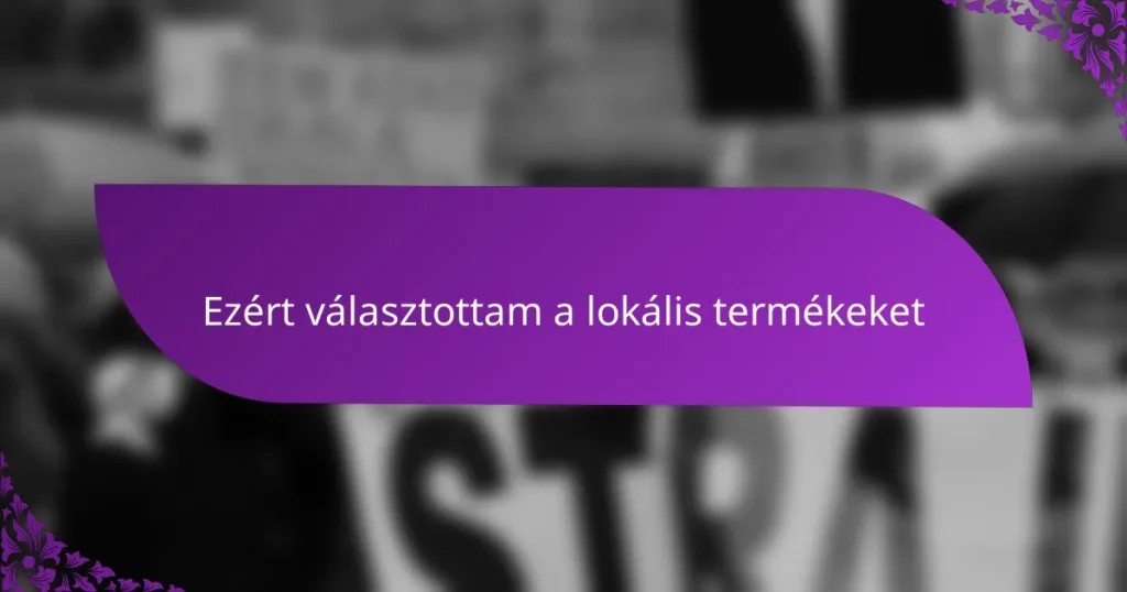 Ezért választottam a lokális termékeket
