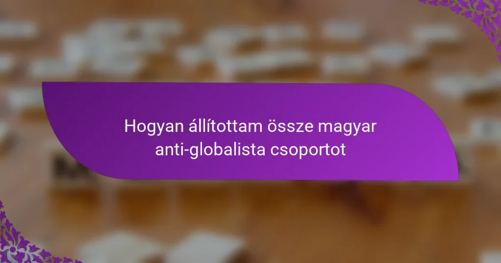 Hogyan állítottam össze magyar anti-globalista csoportot