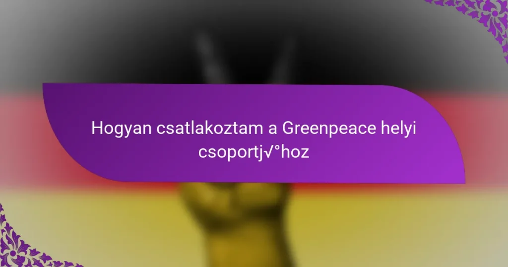 Hogyan csatlakoztam a Greenpeace helyi csoportjához