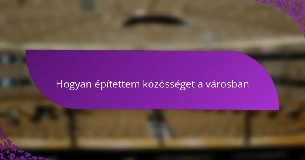 Hogyan építettem közösséget a városban