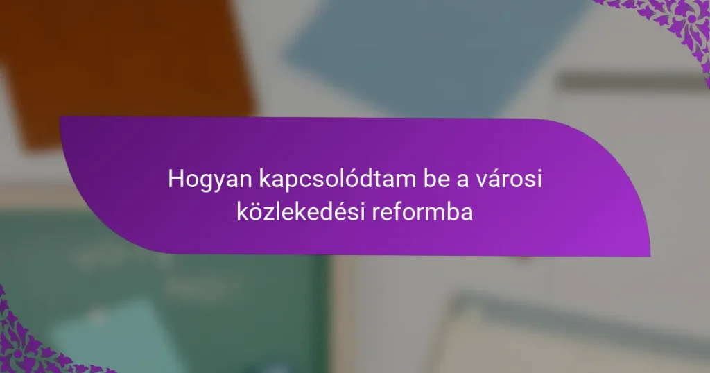 Hogyan kapcsolódtam be a városi közlekedési reformba