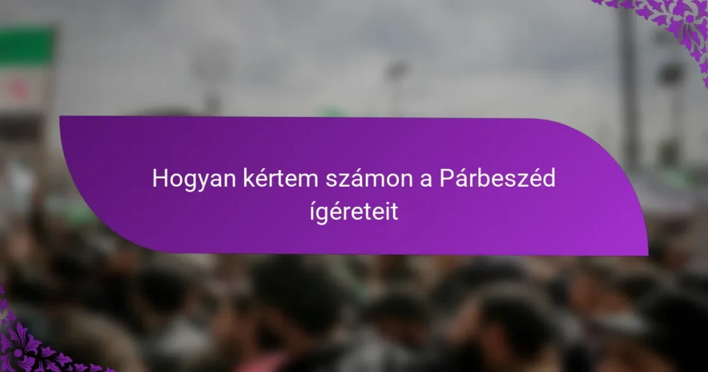 Hogyan kértem számon a Párbeszéd ígéreteit