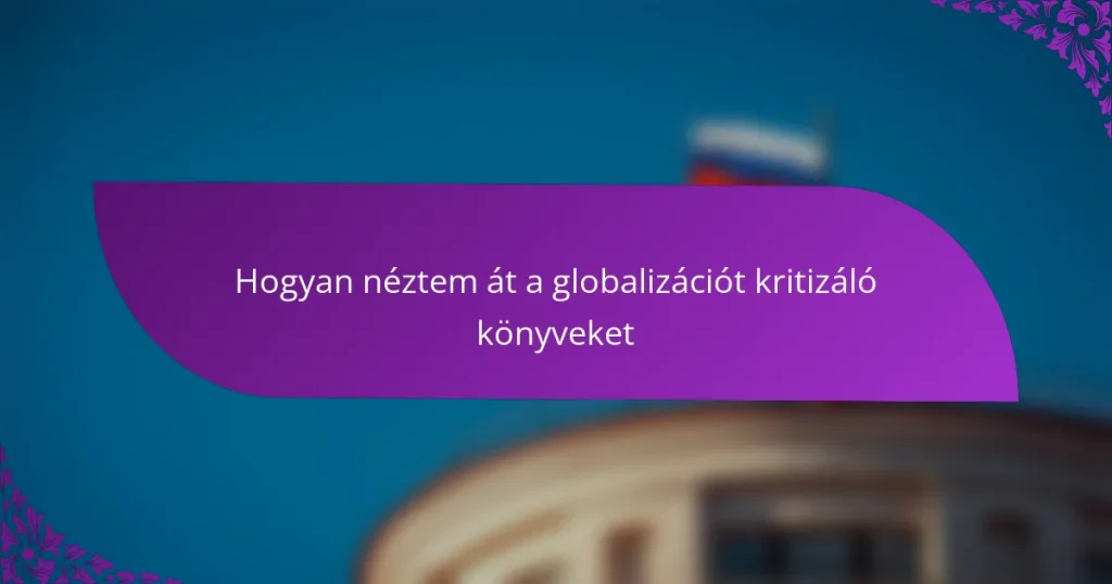 Hogyan néztem át a globalizációt kritizáló könyveket