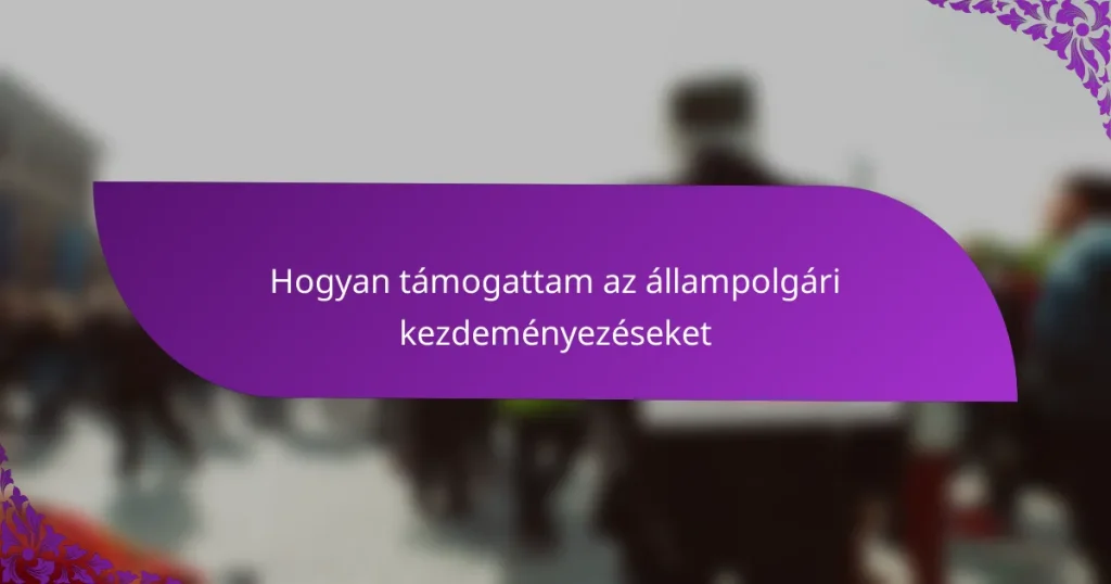 Hogyan támogattam az állampolgári kezdeményezéseket