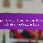 Hogyan tapasztaltam meg a globalizáció hatásait a mezőgazdaságban