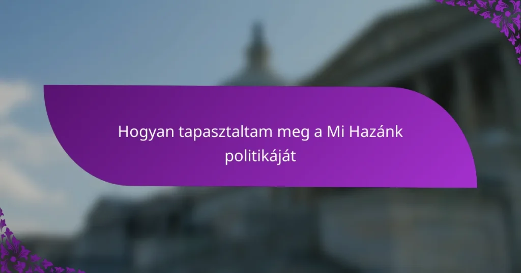 Hogyan tapasztaltam meg a Mi Hazánk politikáját
