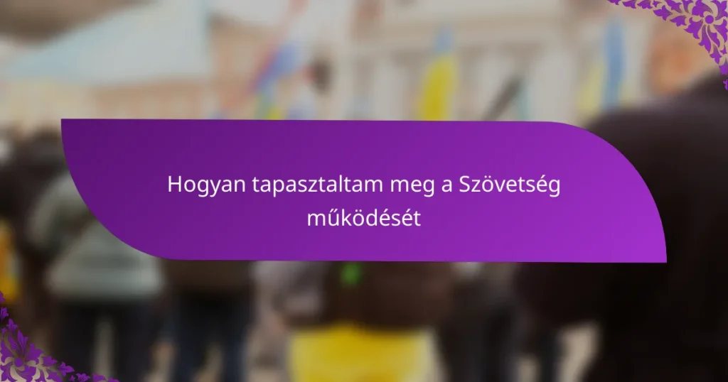 Hogyan tapasztaltam meg a Szövetség működését