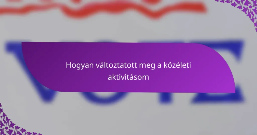 Hogyan változtatott meg a közéleti aktivitásom