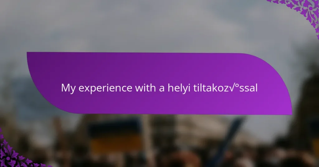 My experience with a helyi tiltakozással