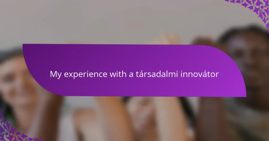 My experience with a társadalmi innovátor