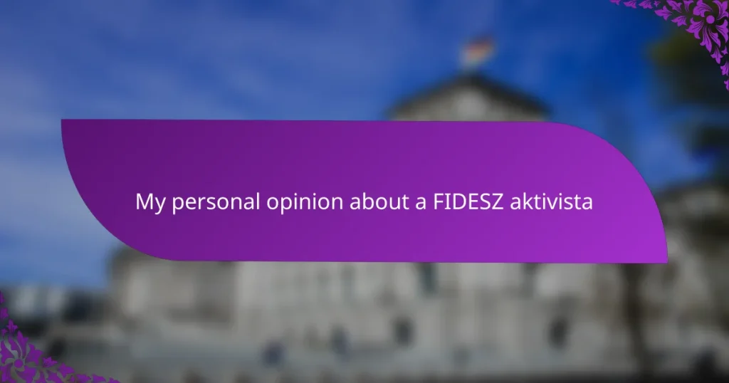 My personal opinion about a FIDESZ aktivista