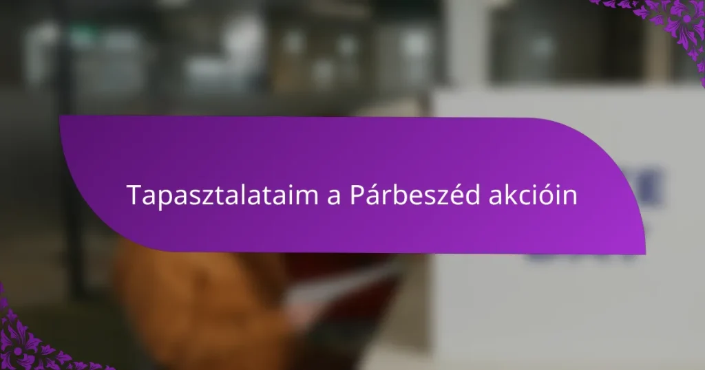 Tapasztalataim a Párbeszéd akcióin