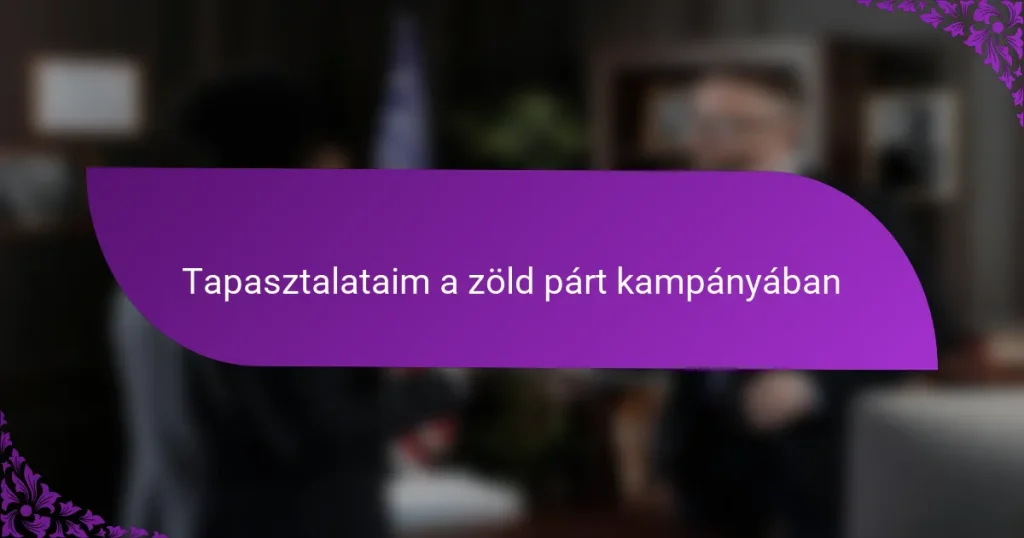 Tapasztalataim a zöld párt kampányában