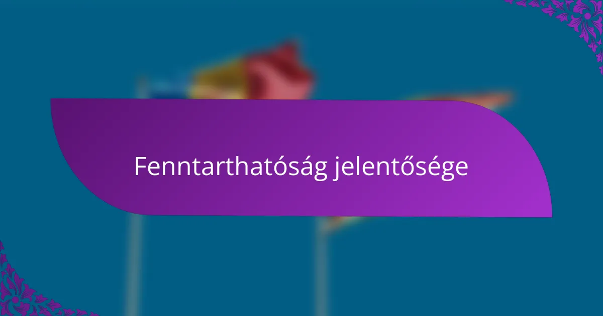 Fenntarthatóság jelentősége