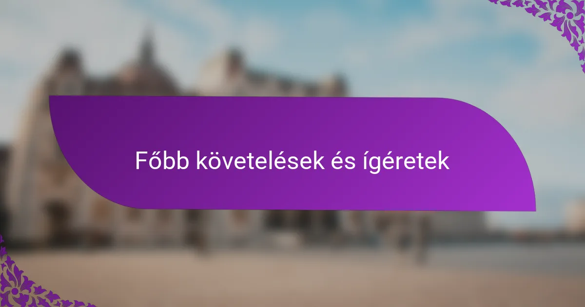 Főbb követelések és ígéretek