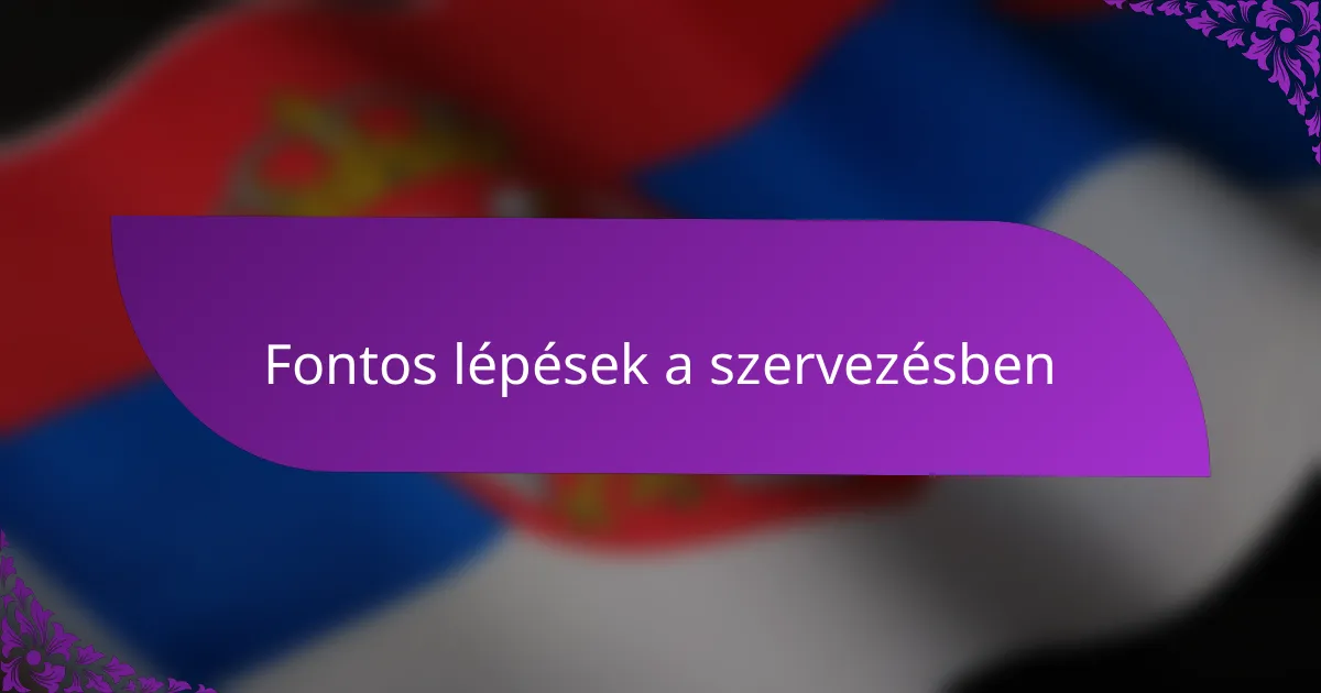 Fontos lépések a szervezésben