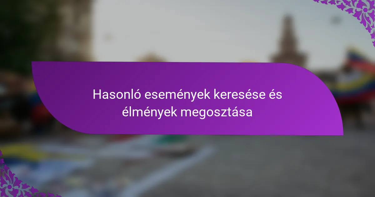 Hasonló események keresése és élmények megosztása