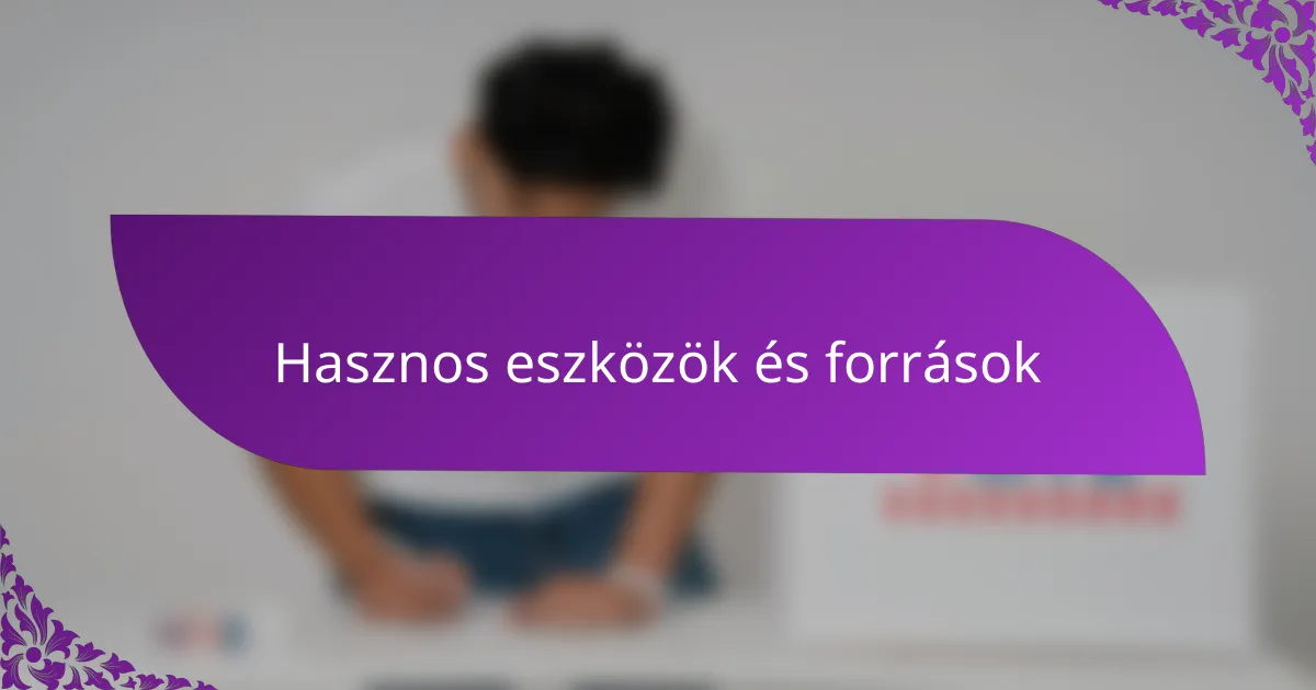 Hasznos eszközök és források