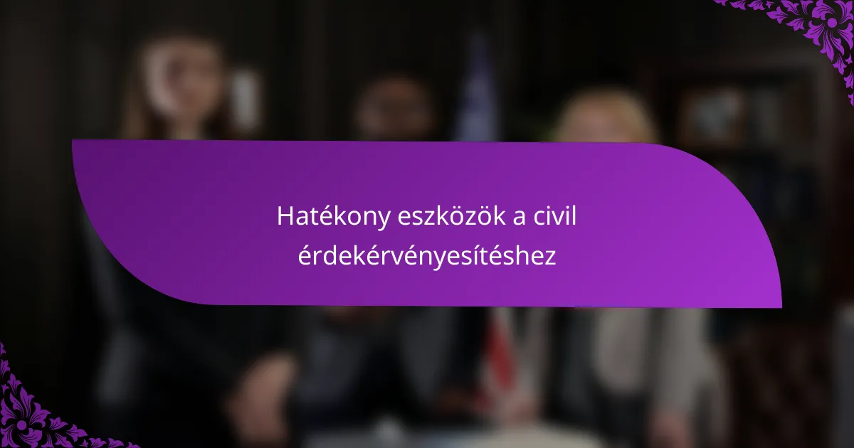 Hatékony eszközök a civil érdekérvényesítéshez