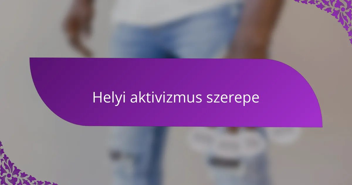 Helyi aktivizmus szerepe