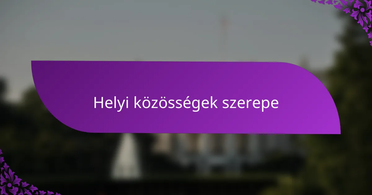 Helyi közösségek szerepe