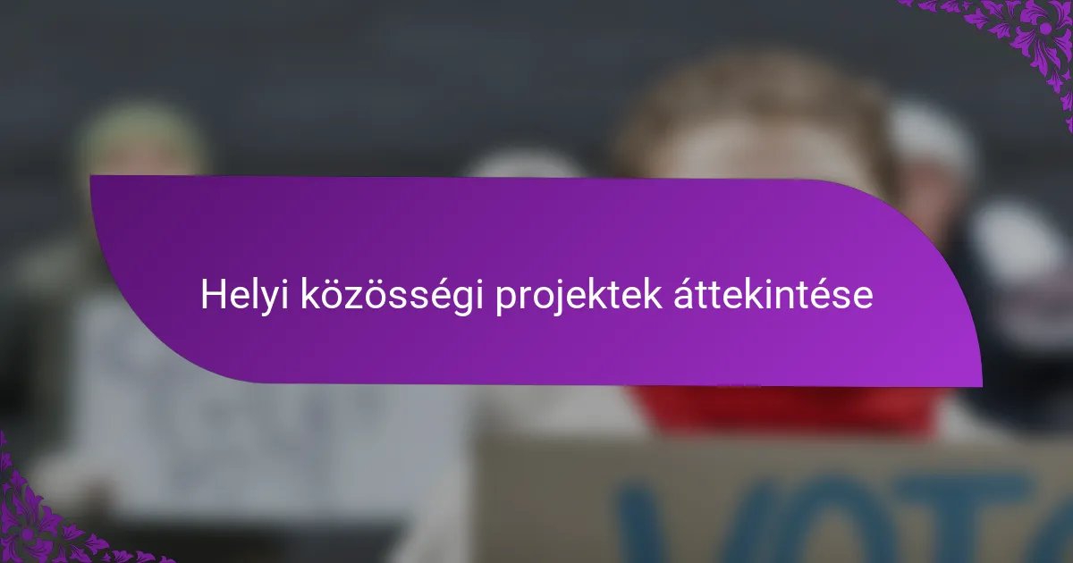Helyi közösségi projektek áttekintése
