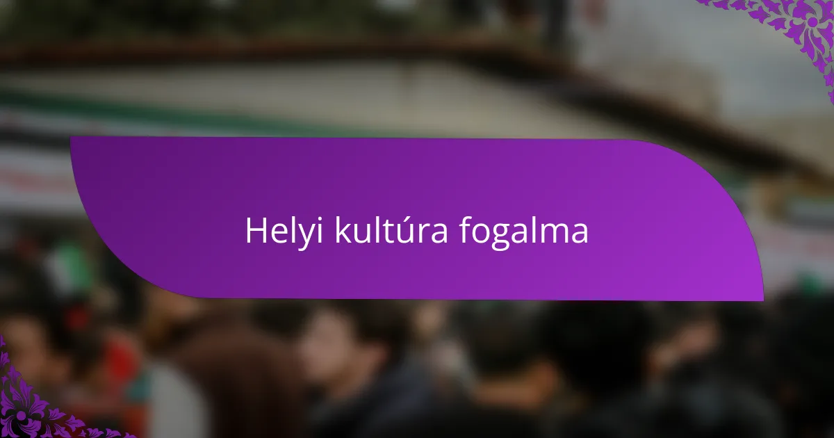 Helyi kultúra fogalma