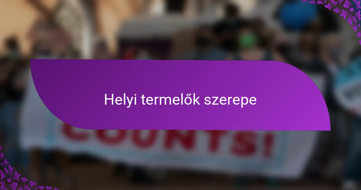 Helyi termelők szerepe