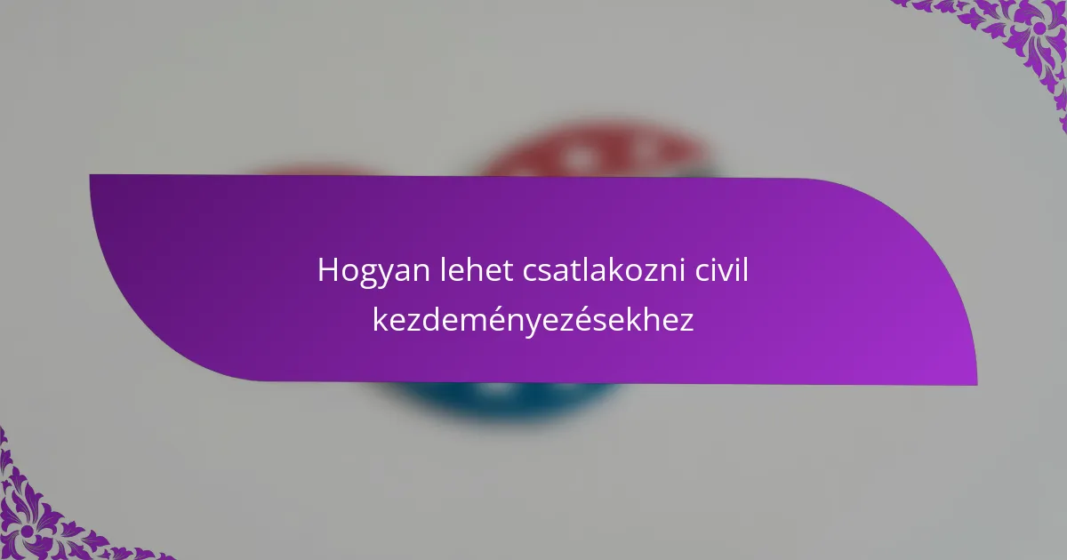 Hogyan lehet csatlakozni civil kezdeményezésekhez