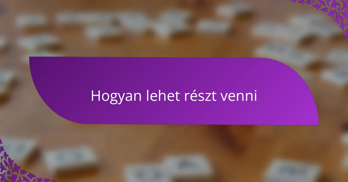 Hogyan lehet részt venni