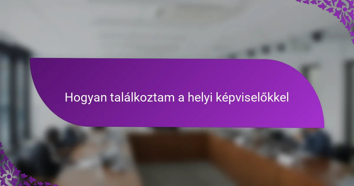 Hogyan találkoztam a helyi képviselőkkel