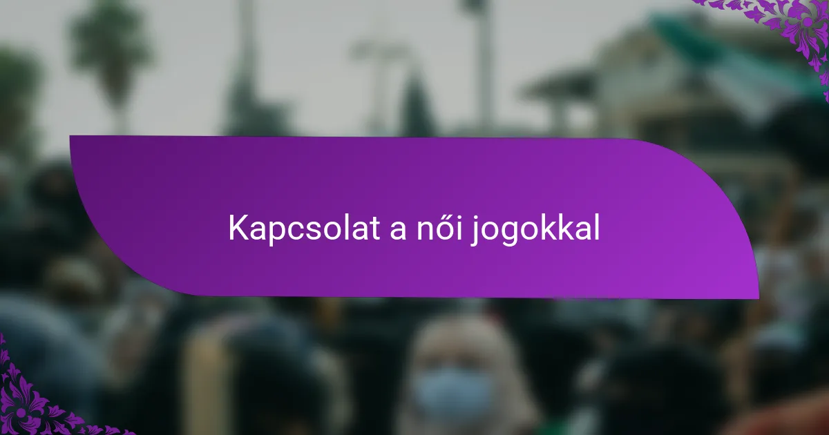 Kapcsolat a női jogokkal