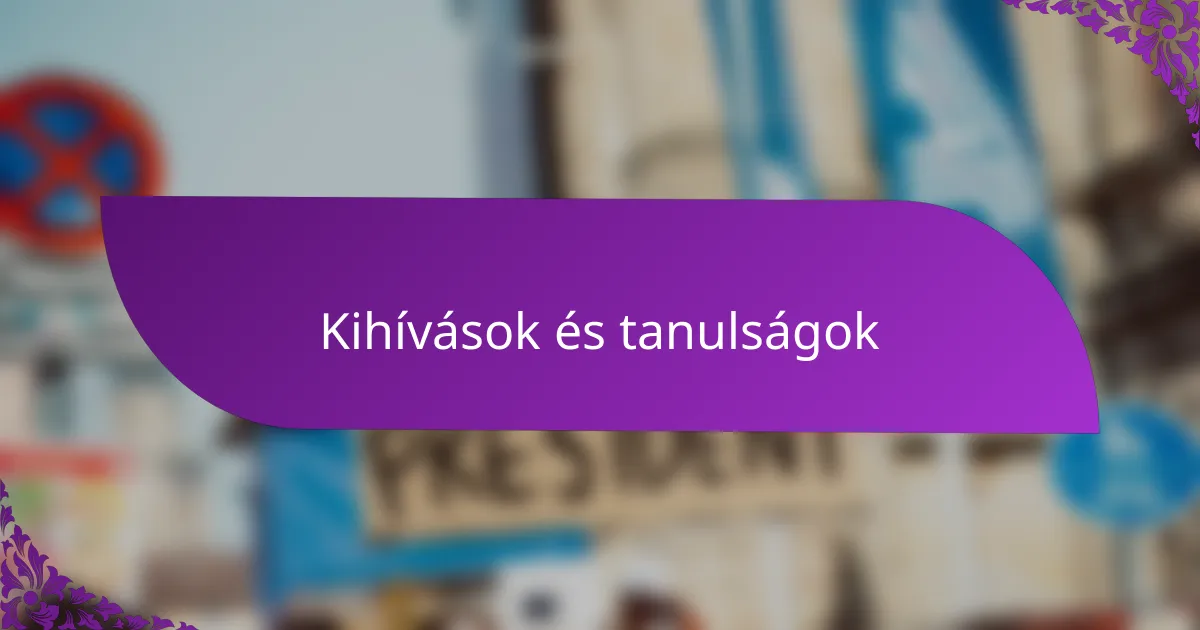 Kihívások és tanulságok