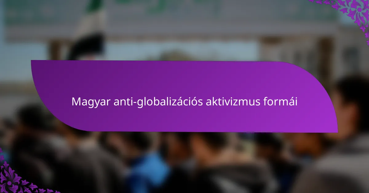 Magyar anti-globalizációs aktivizmus formái