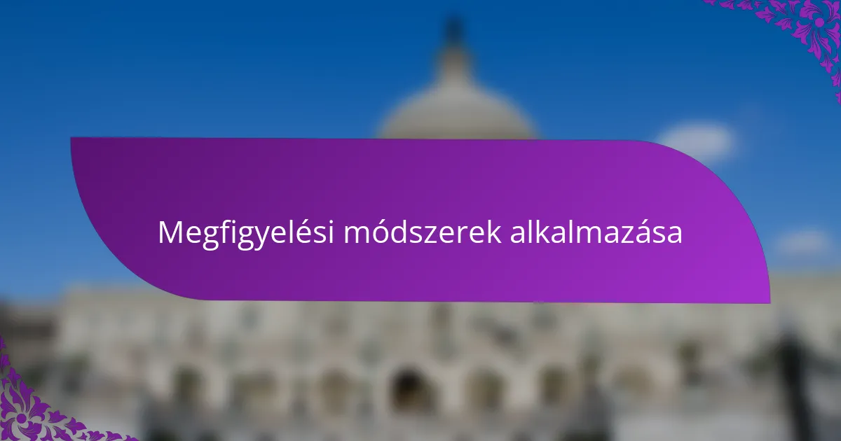 Megfigyelési módszerek alkalmazása
