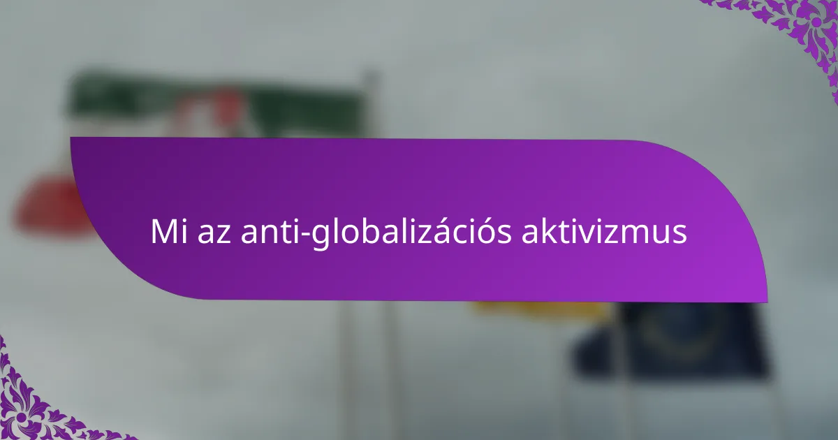 Mi az anti-globalizációs aktivizmus