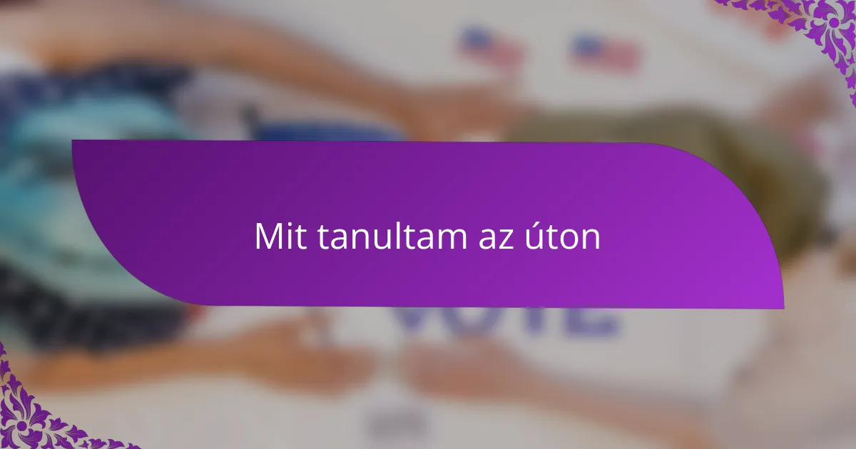 Mit tanultam az úton
