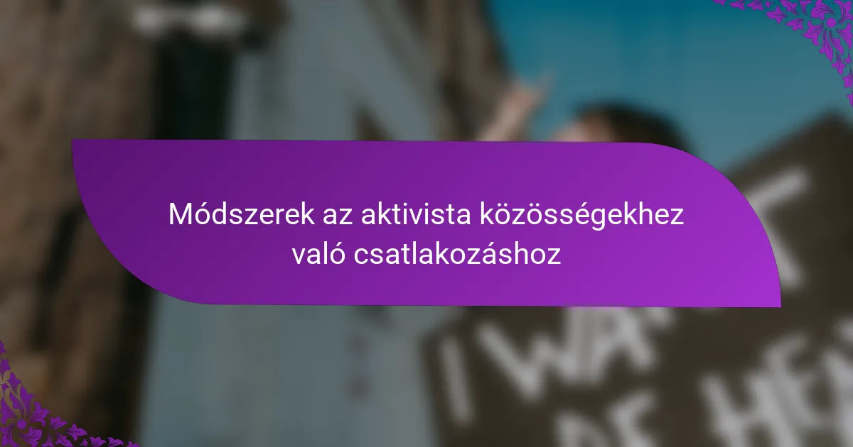 Módszerek az aktivista közösségekhez való csatlakozáshoz