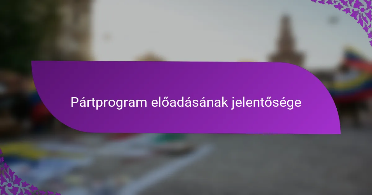 Pártprogram előadásának jelentősége