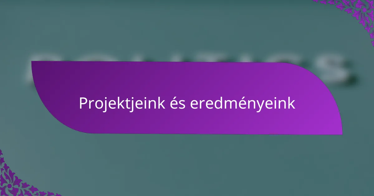 Projektjeink és eredményeink