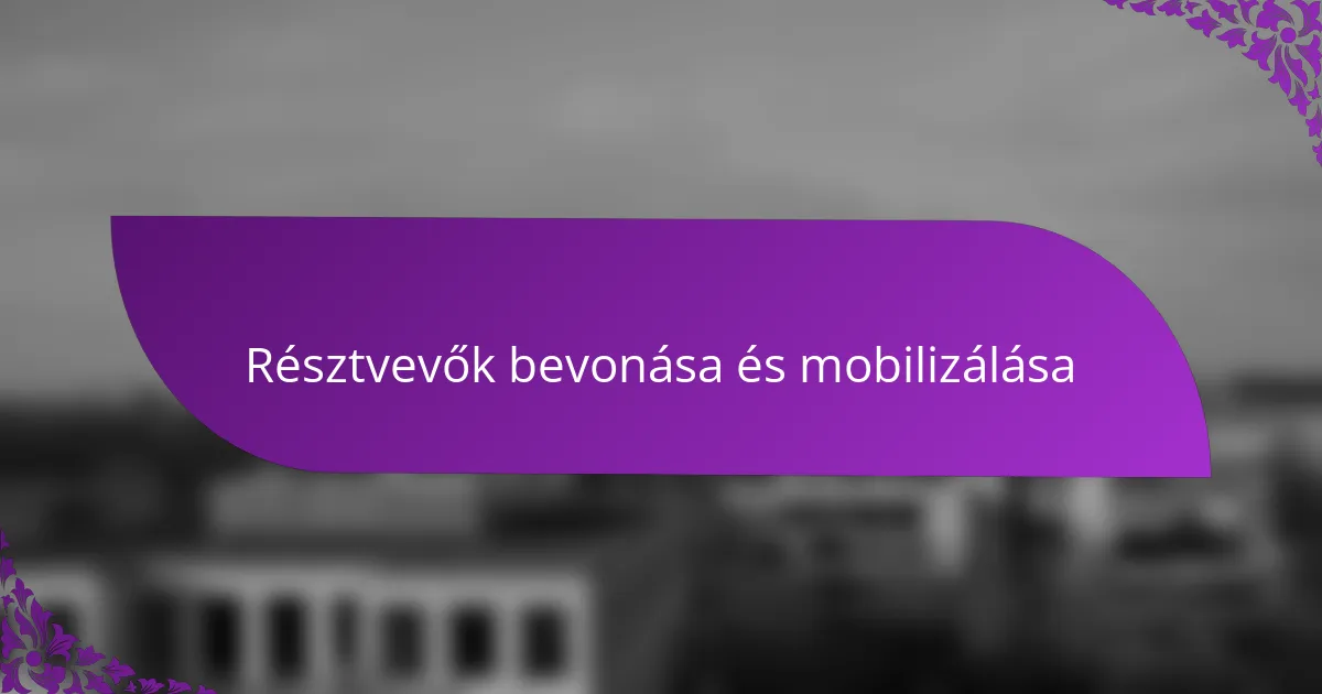 Résztvevők bevonása és mobilizálása