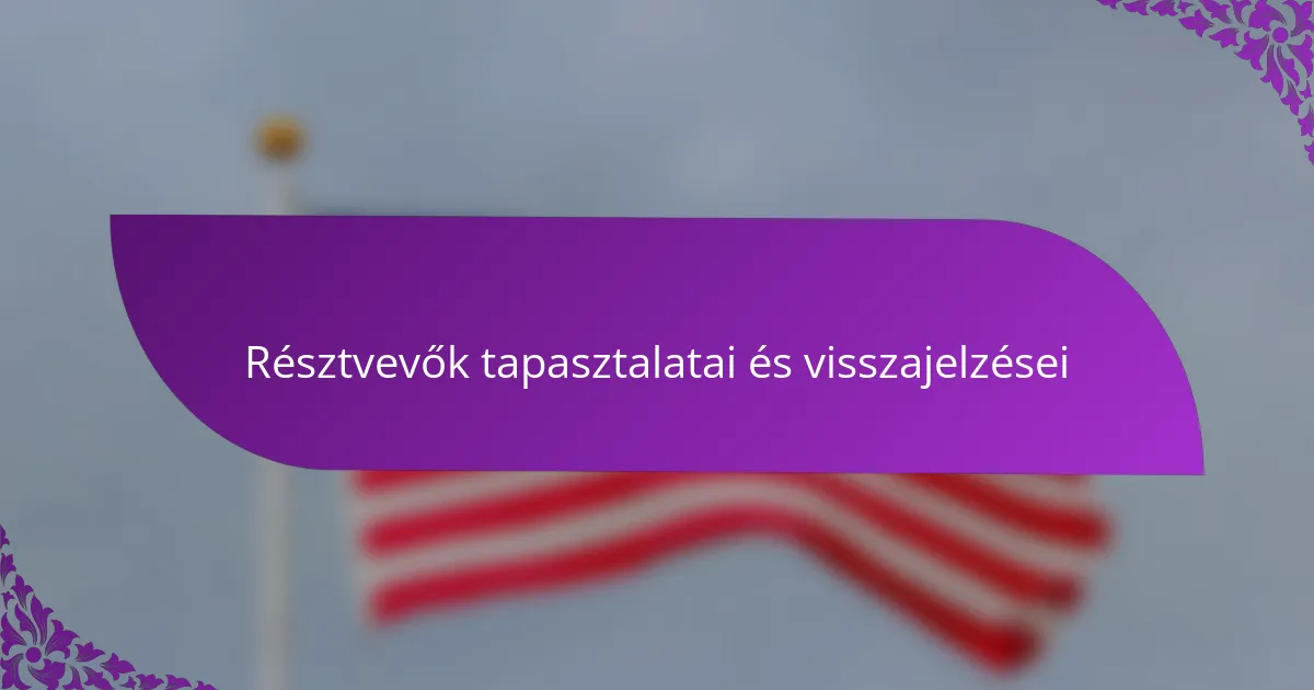 Résztvevők tapasztalatai és visszajelzései