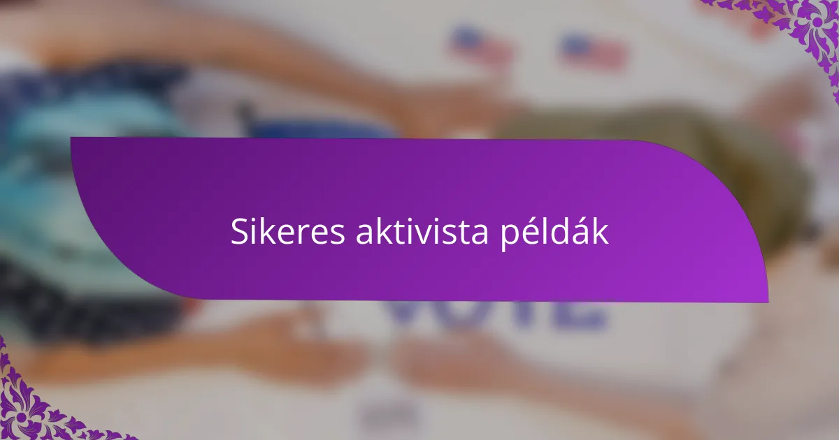 Sikeres aktivista példák