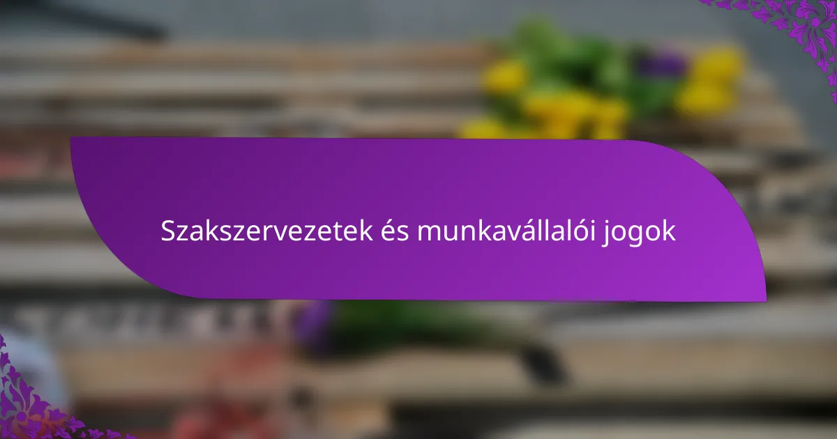 Szakszervezetek és munkavállalói jogok