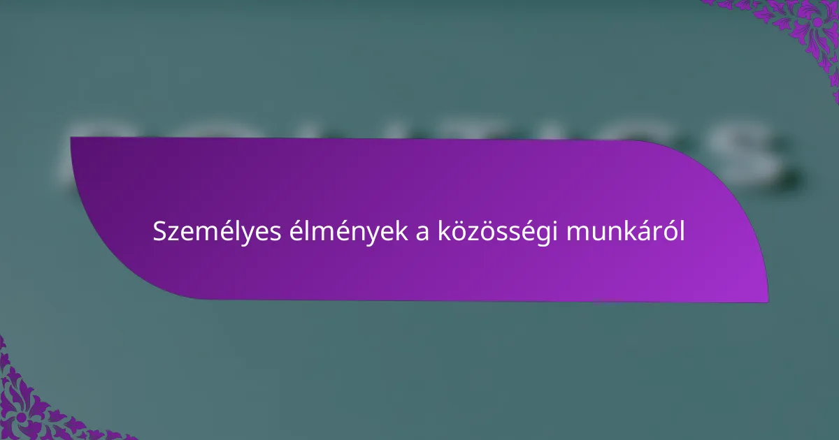 Személyes élmények a közösségi munkáról