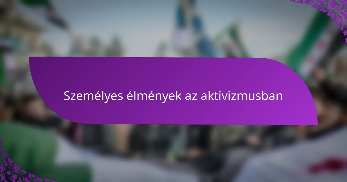 Személyes élmények az aktivizmusban