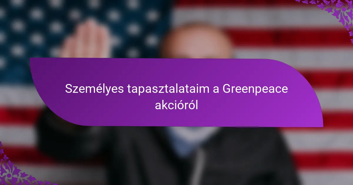 Személyes tapasztalataim a Greenpeace akcióról