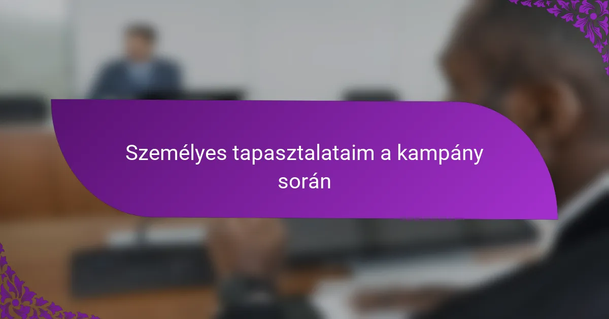Személyes tapasztalataim a kampány során