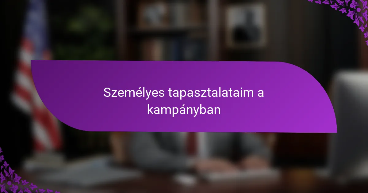 Személyes tapasztalataim a kampányban