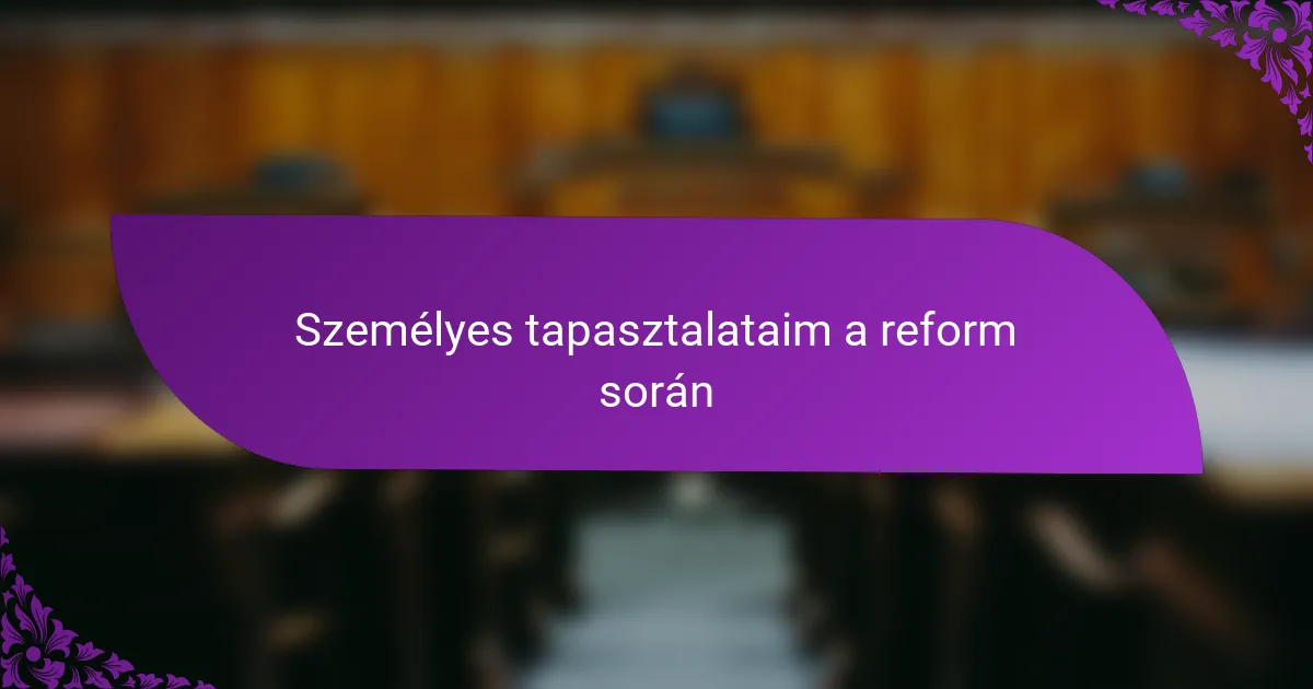 Személyes tapasztalataim a reform során